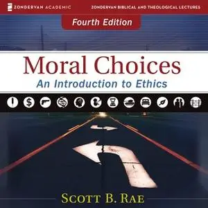 «Moral Choices: Audio Lectures» by Scott Rae