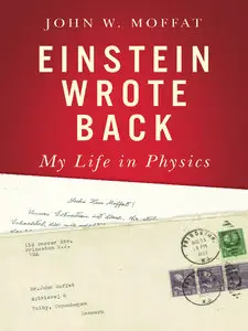 Einstein Wrote Back: My Life in Physics