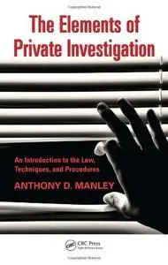The Elements of Private Investigation: An Introduction to the Law, Techniques, and Procedures (repost)