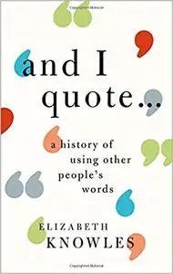 'And I Quote...': A History of Using Other People's Words