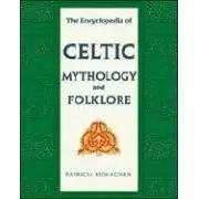 The Encyclopedia of Celtic Mythology and Folklore