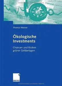 Ökologische Investments: Chancen und Risiken grüner Geldanlagen (German Edition) (Repost)