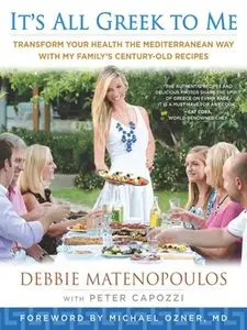 It's All Greek to Me: Transform Your Health the Mediterranean Way with My Family's Century-Old Recipes (repost)