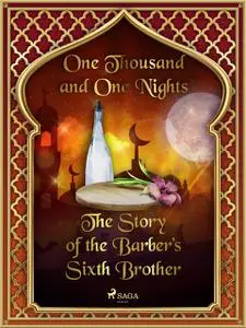 «The Story of the Barber's Sixth Brother» by One Nights, One Thousand