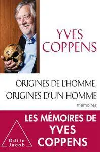 Yves Coppens, "Origines de l'Homme, origines d'un homme: Mémoires"