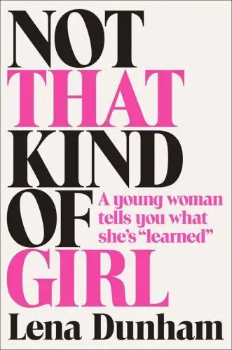 Not That Kind of Girl: A Young Woman Tells You What She's 'Learned'