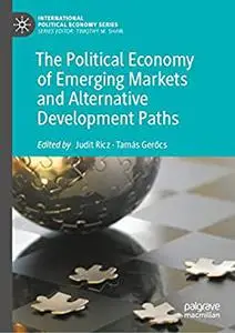 The Political Economy of Emerging Markets and Alternative Development Paths