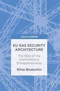 EU Gas Security Architecture: The Role of the Commission’s Entrepreneurship