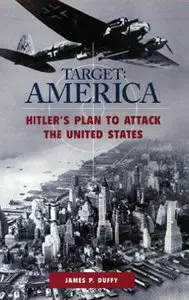 Target America: Hitler's Plan to Attack the United States