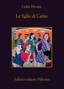 Colin Dexter - Le figlie di Caino