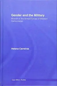 Gender and the Military: Women in the Armed Forces of Western Democracies (Cass Military Studies)