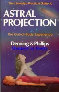 The Llewellyn Practical Guide to Astral Projection: The Out-of-Body Experience(Repost)