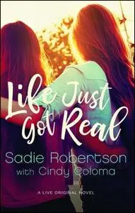 «Life Just Got Real» by Sadie Robertson