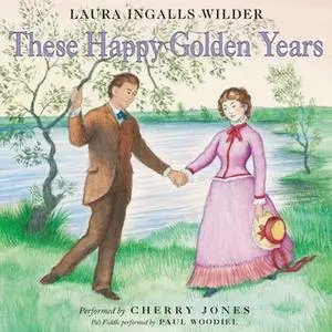 «These Happy Golden Years» by Laura Ingalls Wilder