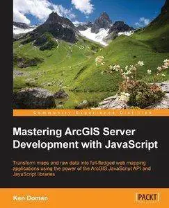 Mastering ArcGIS Server Development with JavaScript [Repost]