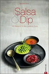 Salsa & Dip: 100 Rezepte für das gewisse Extra (Cook & Style) [Repost]