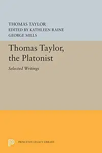 Thomas Taylor, the Platonist: Selected Writings