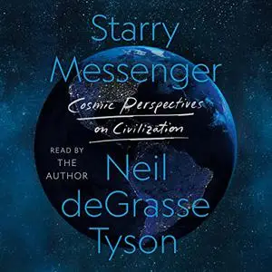 Starry Messenger: Cosmic Perspectives on Civilization [Audiobook]