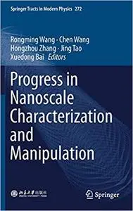 Progress in Nanoscale Characterization and Manipulation