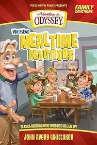 Whit's End Mealtime Devotions: 90 Faith-Building Ideas Your Kids Will Eat Up!