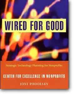 Joni Podolsky, «Wired for Good: Strategic Technology Planning for Nonprofits»