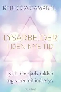 «Lysarbejder i den nye tid» by Rebecca Campbell