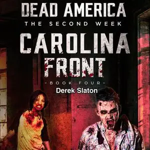 «Dead America: The Second Week - Carolina Front Pt 4» by Derek Slaton