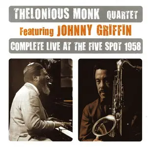 Thelonious Monk featuring Johnny Griffin - Complete Live At The Five Spot 1958 (2009) {2CD Set, Lone Hill Jazz LHJ10360}