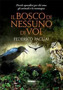 Federico Pagliaia - Il bosco di nessuno di voi