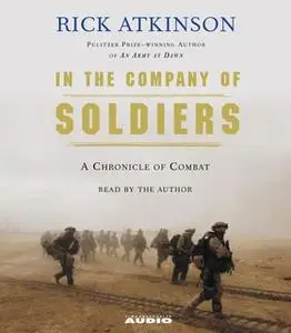 «In The Company of Soldiers: A Chronicle of Combat in Iraq» by Rick Atkinson