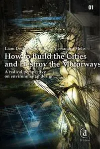 How to Build Cities and Destroy Motorways