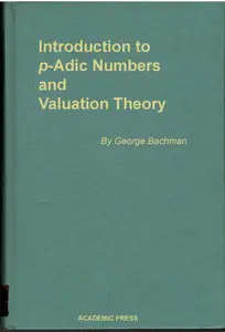 Introduction to p-Adic Numbers and Valuation Theory (Repost)