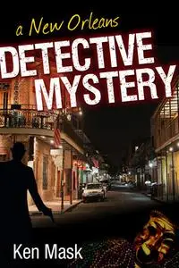 «A New Orleans Detective Mystery» by Ken Mask