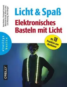 «Licht und Spaß: Elektronisches Basteln mit Licht» by René Bohne,Lina Wassong,Christoph Emonds,Roksaneh Krooß,Mario Luka