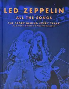 Led Zeppelin All the Songs: The Story Behind Every Track