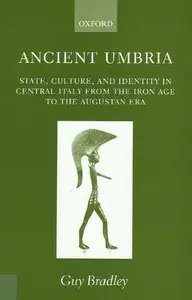 Ancient Umbria: State, Culture, and Identity in Central Italy from the Iron Age to the Augustan Era