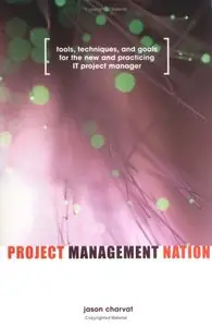 Project Management Nation: Tools, Techniques, and Goals for the New and Practicing IT Project Manager (Repost)