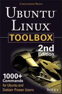 Ubuntu Linux Toolbox: 1000+ Commands for Ubuntu and Debian Power Users, 2 edition (repost)