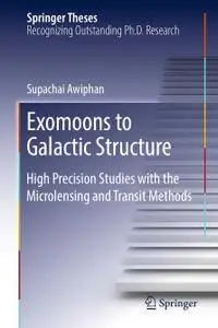 Exomoons to Galactic Structure: High Precision Studies with the Microlensing and Transit Methods