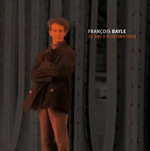 Francois Bayle - 50 ans d'acousmatique (2012) {15CD Set INA GRM Official Digital Download rel 2015}