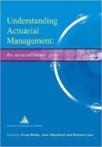 Understanding Actuarial Management: The Actuarial Control Cycle, 2nd Edition