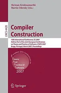 Compiler Construction: 16th International Conference, CC 2007 Held as Part of the Joint European Conferences on Theory and Prac