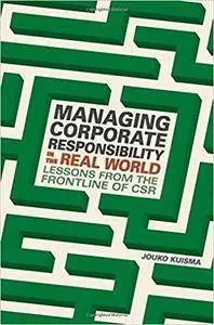 Managing Corporate Responsibility in the Real World: Lessons from the frontline of CSR (repost)