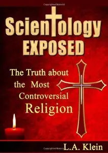 Scientology Exposed: The Truth About the World's Most Controversial Religion