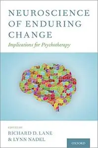 Neuroscience of Enduring Change: Implications for Psychotherapy