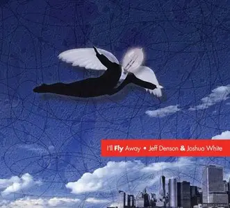 Jeff Denson & Joshua White - I'll Fly Away (2014)