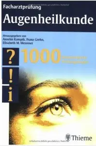 Facharztprüfung Augenheilkunde: 1000 kommentierte Prüfungsfragen