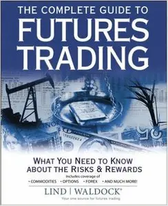 The Complete Guide to Futures Trading: What You Need to Know about the Risks and Rewards (Repost)