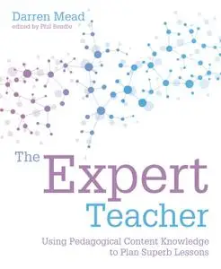 The Expert Teacher: Using pedagogical content knowledge to plan superb lessons