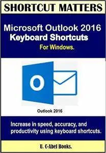 Microsoft Outlook 2016 Keyboard Shortcuts For Windows. (Shortcut Matters)